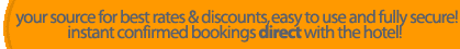 best rates, big discounts, easy to use and fully secure. instant confirmed bookings direct with the hotel.